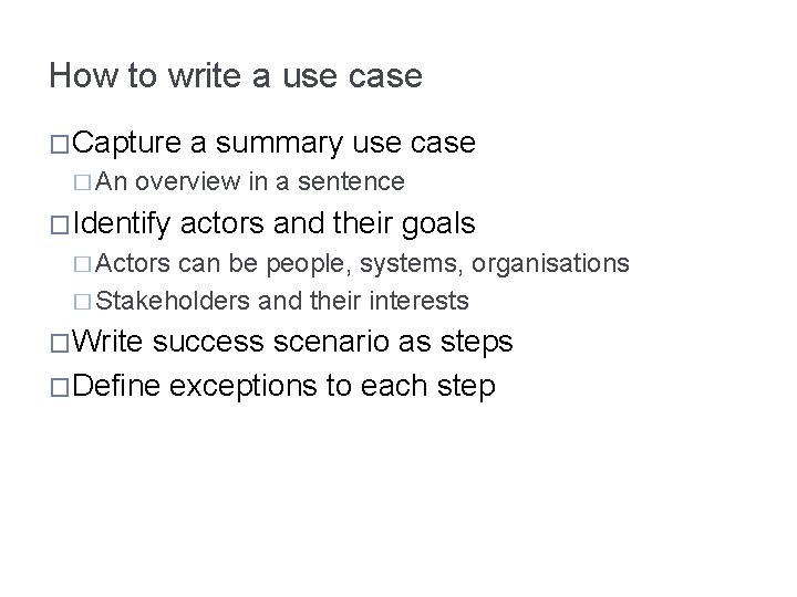 How to write a use case �Capture � An a summary use case overview