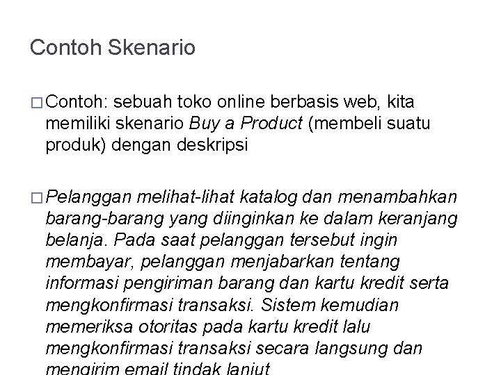Contoh Skenario � Contoh: sebuah toko online berbasis web, kita memiliki skenario Buy a