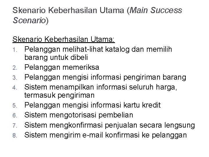 Skenario Keberhasilan Utama (Main Success Scenario) Skenario Keberhasilan Utama: 1. Pelanggan melihat-lihat katalog dan