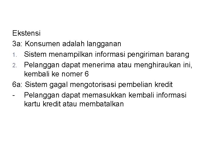Ekstensi 3 a: Konsumen adalah langganan 1. Sistem menampilkan informasi pengiriman barang 2. Pelanggan