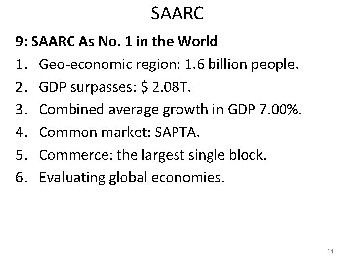 SAARC 9: SAARC As No. 1 in the World 1. Geo-economic region: 1. 6