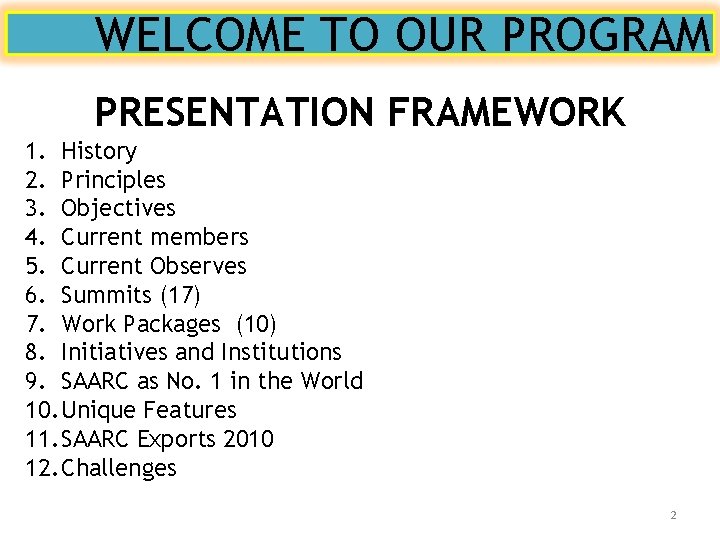 WELCOME TO OUR PROGRAM PRESENTATION FRAMEWORK 1. History 2. Principles 3. Objectives 4. Current