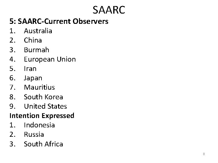 SAARC 5: SAARC-Current Observers 1. Australia 2. China 3. Burmah 4. European Union 5.