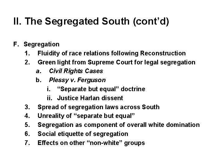 II. The Segregated South (cont’d) F. Segregation 1. Fluidity of race relations following Reconstruction