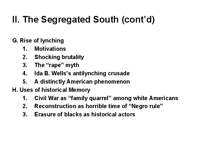 II. The Segregated South (cont’d) G. Rise of lynching 1. Motivations 2. Shocking brutality