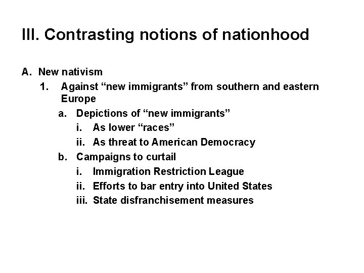 III. Contrasting notions of nationhood A. New nativism 1. Against “new immigrants” from southern
