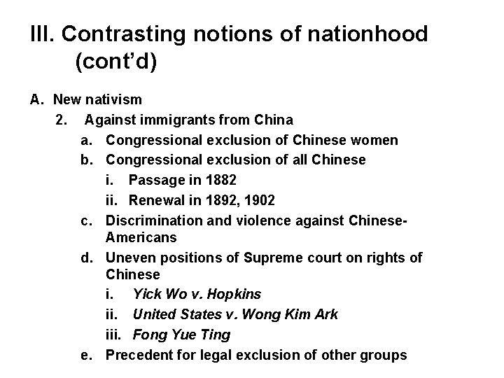 III. Contrasting notions of nationhood (cont’d) A. New nativism 2. Against immigrants from China