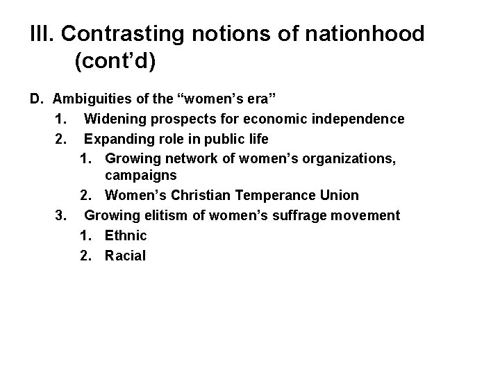 III. Contrasting notions of nationhood (cont’d) D. Ambiguities of the “women’s era” 1. Widening