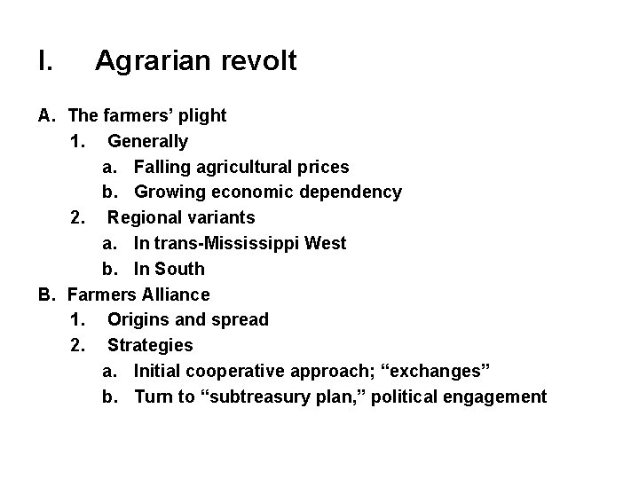 I. Agrarian revolt A. The farmers’ plight 1. Generally a. Falling agricultural prices b.