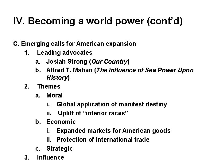 IV. Becoming a world power (cont’d) C. Emerging calls for American expansion 1. Leading