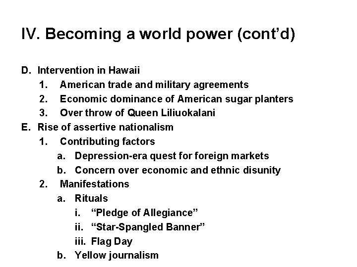 IV. Becoming a world power (cont’d) D. Intervention in Hawaii 1. American trade and