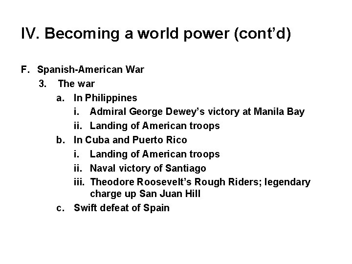 IV. Becoming a world power (cont’d) F. Spanish-American War 3. The war a. In