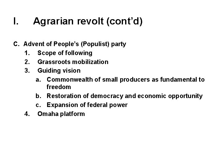 I. Agrarian revolt (cont’d) C. Advent of People’s (Populist) party 1. Scope of following