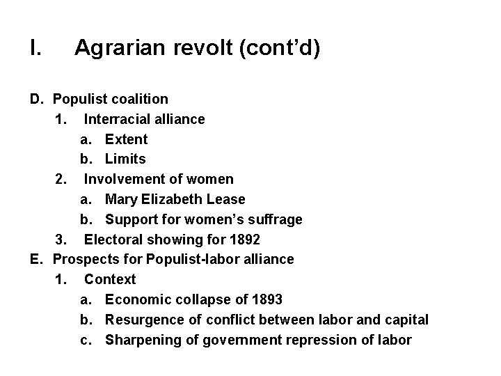 I. Agrarian revolt (cont’d) D. Populist coalition 1. Interracial alliance a. Extent b. Limits
