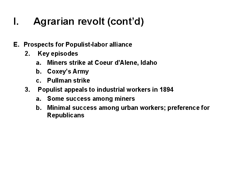 I. Agrarian revolt (cont’d) E. Prospects for Populist-labor alliance 2. Key episodes a. Miners