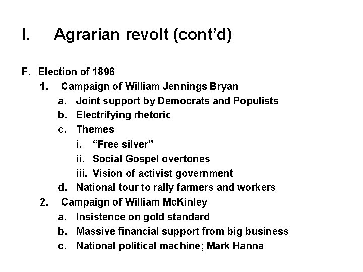 I. Agrarian revolt (cont’d) F. Election of 1896 1. Campaign of William Jennings Bryan