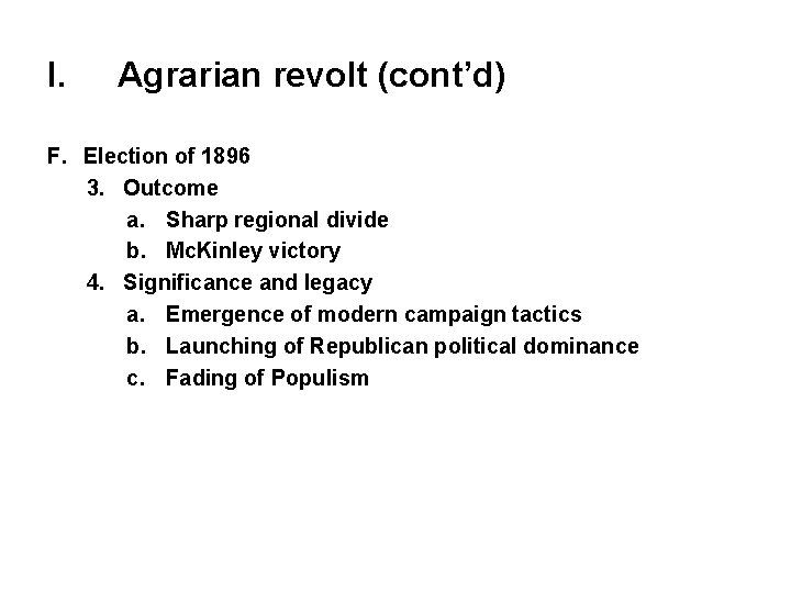 I. Agrarian revolt (cont’d) F. Election of 1896 3. Outcome a. Sharp regional divide