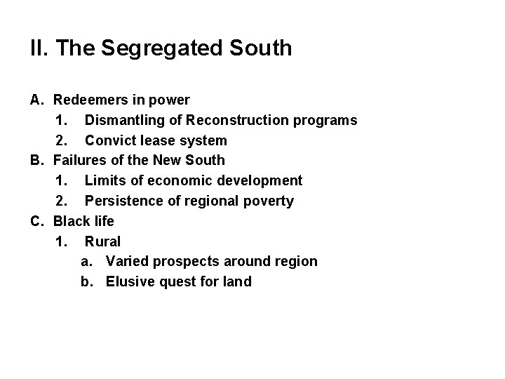 II. The Segregated South A. Redeemers in power 1. Dismantling of Reconstruction programs 2.