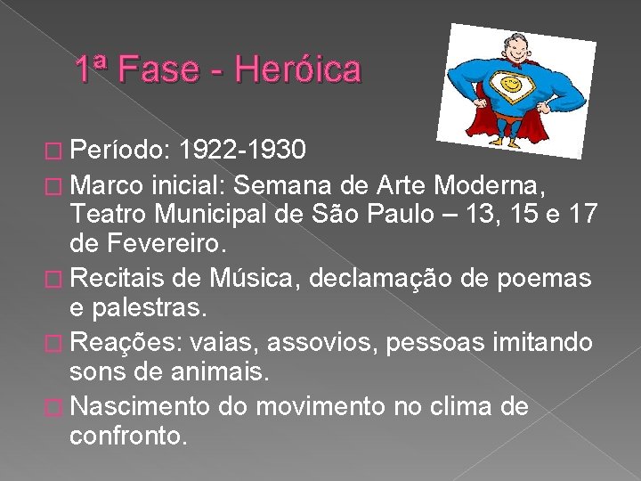 1ª Fase - Heróica � Período: 1922 -1930 � Marco inicial: Semana de Arte