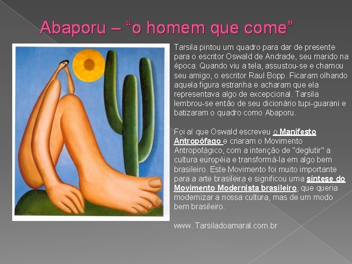 Abaporu – “o homem que come” Tarsila pintou um quadro para dar de presente