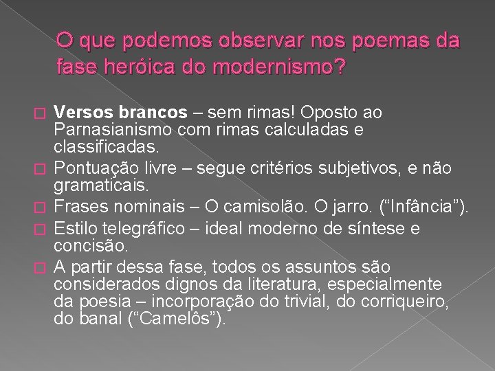 O que podemos observar nos poemas da fase heróica do modernismo? � � �