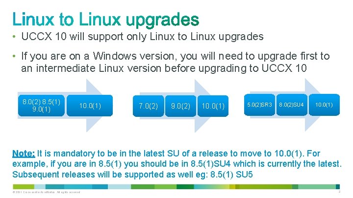  • UCCX 10 will support only Linux to Linux upgrades • If you