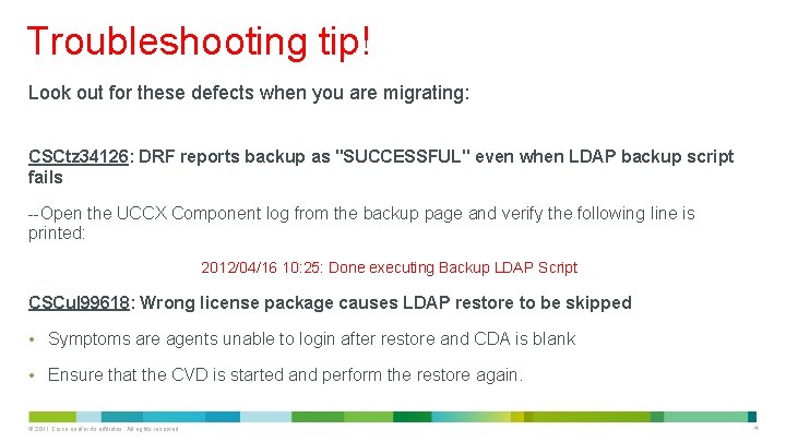 Troubleshooting tip! Look out for these defects when you are migrating: CSCtz 34126: DRF