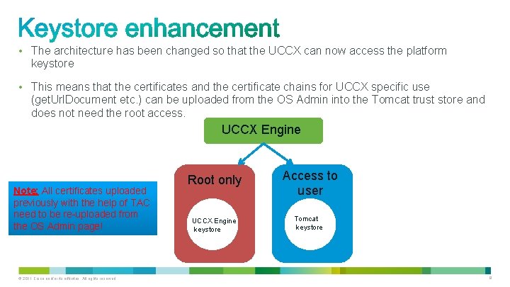  • The architecture has been changed so that the UCCX can now access