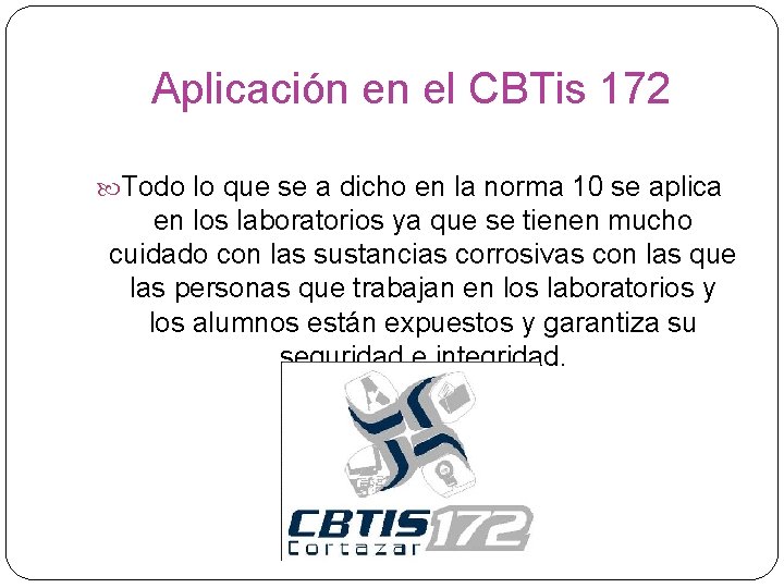 Aplicación en el CBTis 172 Todo lo que se a dicho en la norma