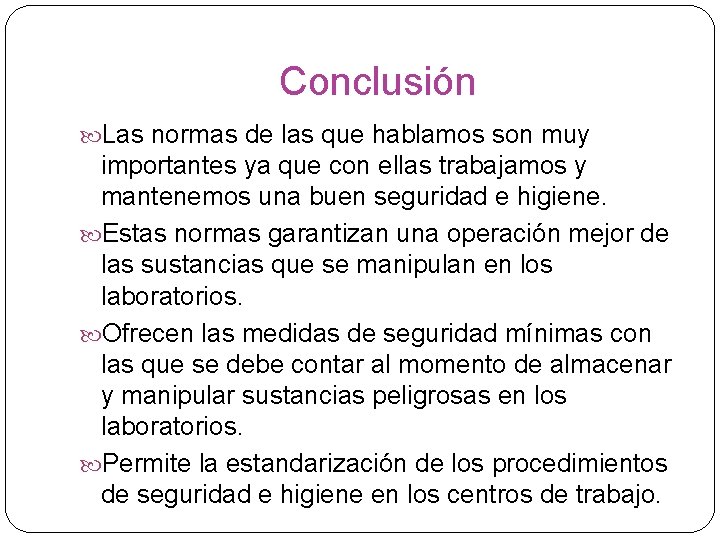 Conclusión Las normas de las que hablamos son muy importantes ya que con ellas