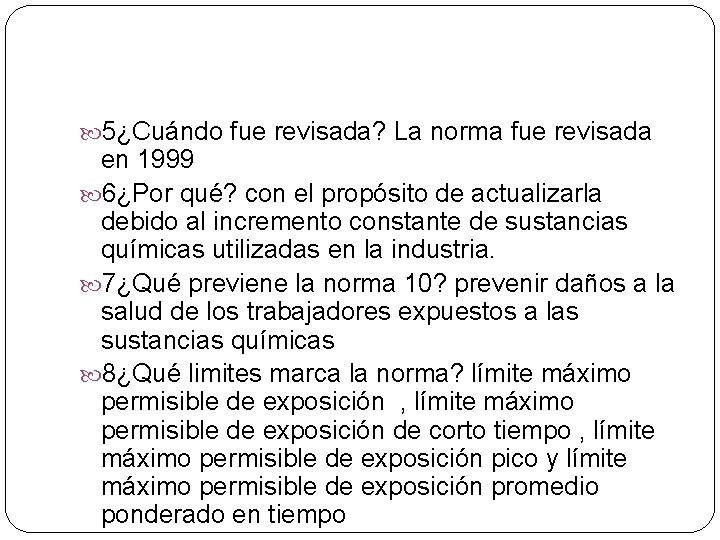  5¿Cuándo fue revisada? La norma fue revisada en 1999 6¿Por qué? con el