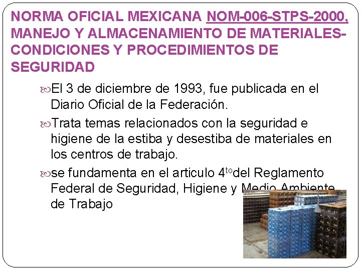 NORMA OFICIAL MEXICANA NOM-006 -STPS-2000, MANEJO Y ALMACENAMIENTO DE MATERIALESCONDICIONES Y PROCEDIMIENTOS DE SEGURIDAD