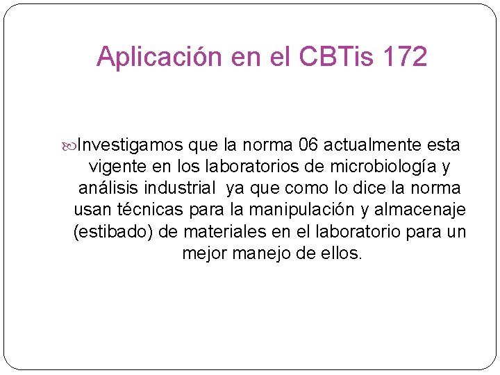 Aplicación en el CBTis 172 Investigamos que la norma 06 actualmente esta vigente en
