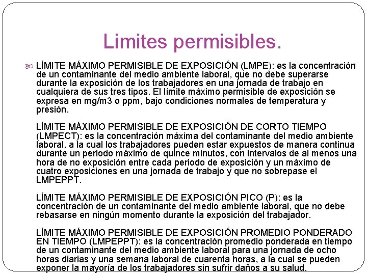 Limites permisibles. LÍMITE MÁXIMO PERMISIBLE DE EXPOSICIÓN (LMPE): es la concentración de un contaminante