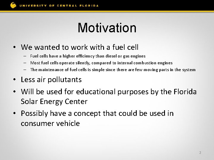 Motivation • We wanted to work with a fuel cell – Fuel cells have