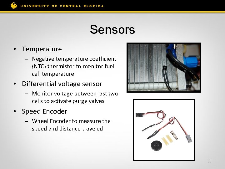 Sensors • Temperature – Negative temperature coefficient (NTC) thermistor to monitor fuel cell temperature