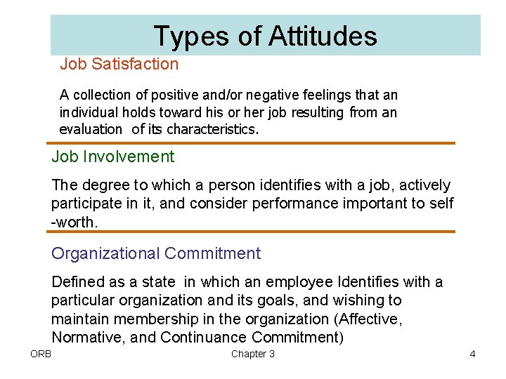 Types of Attitudes Job Satisfaction A collection of positive and/or negative feelings that an