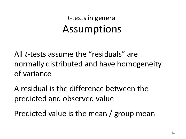 t-tests in general Assumptions All t-tests assume the “residuals” are normally distributed and have