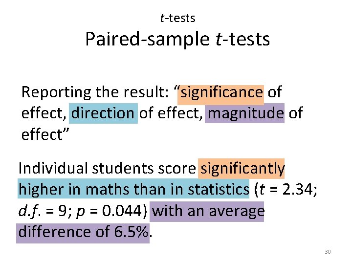 t-tests Paired-sample t-tests Reporting the result: “significance of effect, direction of effect, magnitude of
