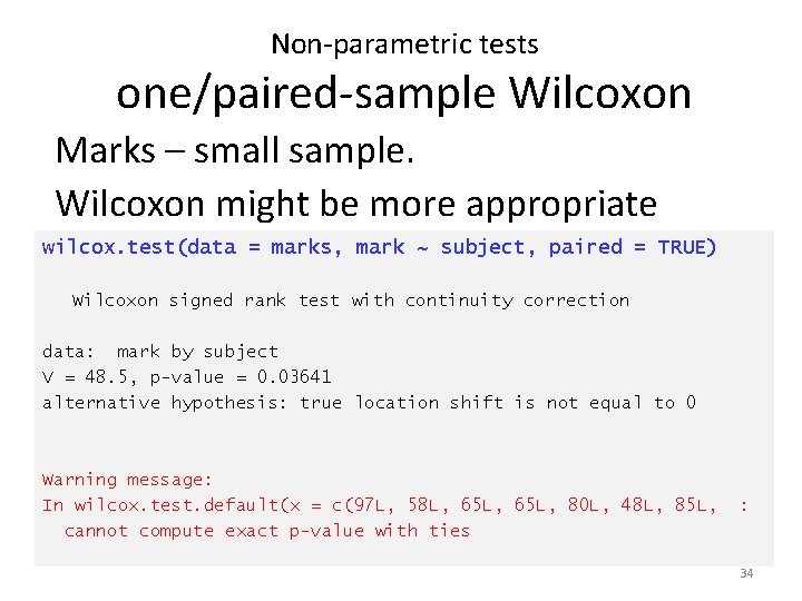 Non-parametric tests one/paired-sample Wilcoxon Marks – small sample. Wilcoxon might be more appropriate wilcox.