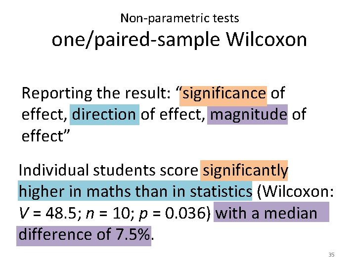 Non-parametric tests one/paired-sample Wilcoxon Reporting the result: “significance of effect, direction of effect, magnitude