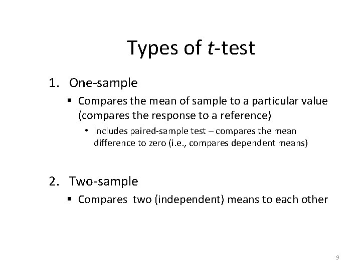 Types of t-test 1. One-sample § Compares the mean of sample to a particular