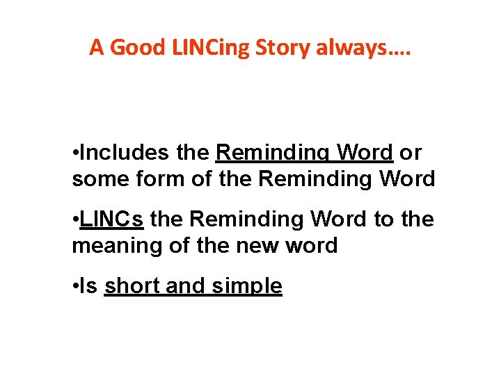 A Good LINCing Story always…. • Includes the Reminding Word or some form of