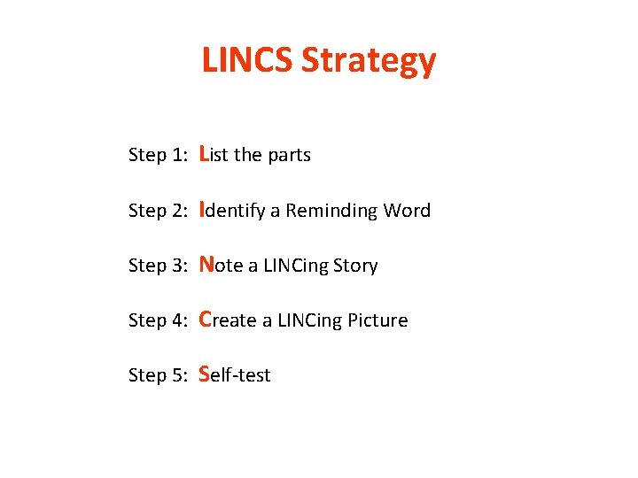 LINCS Strategy Step 1: List the parts Step 2: Identify a Reminding Word Step