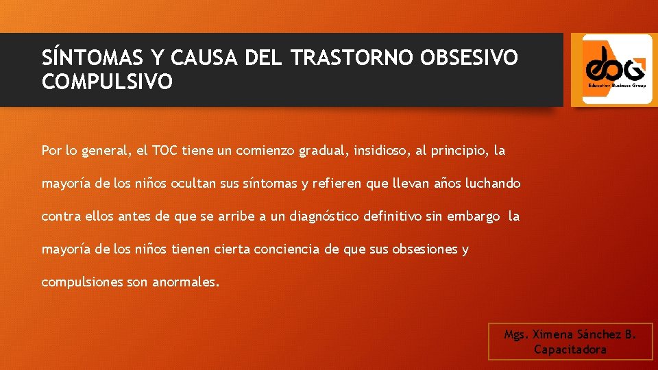 SÍNTOMAS Y CAUSA DEL TRASTORNO OBSESIVO COMPULSIVO Por lo general, el TOC tiene un