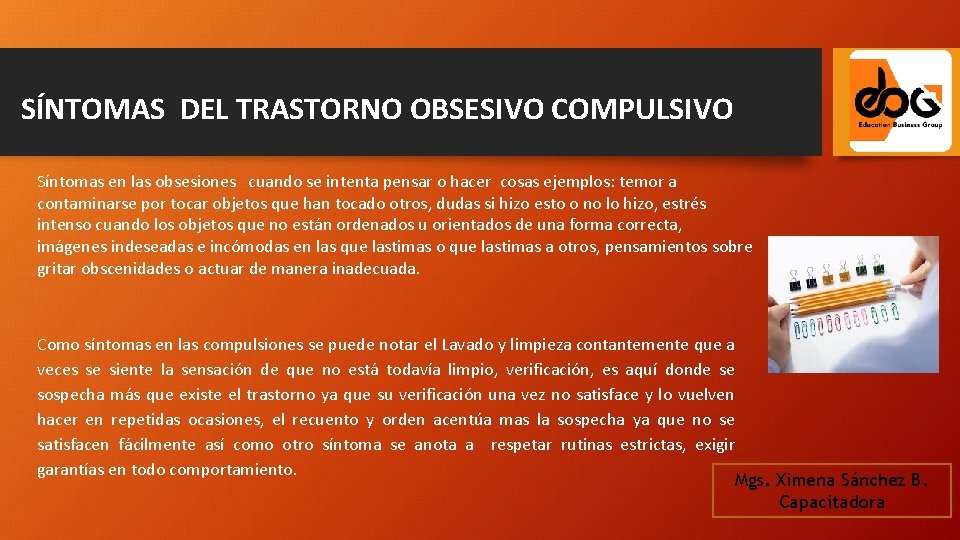 SÍNTOMAS DEL TRASTORNO OBSESIVO COMPULSIVO Síntomas en las obsesiones cuando se intenta pensar o