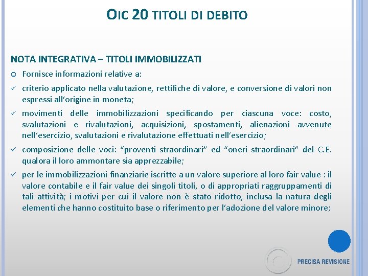 OIC 20 TITOLI DI DEBITO NOTA INTEGRATIVA – TITOLI IMMOBILIZZATI Fornisce informazioni relative a: