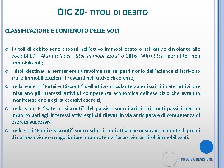 OIC 20 - TITOLI DI DEBITO CLASSIFICAZIONE E CONTENUTO DELLE VOCI I titoli di