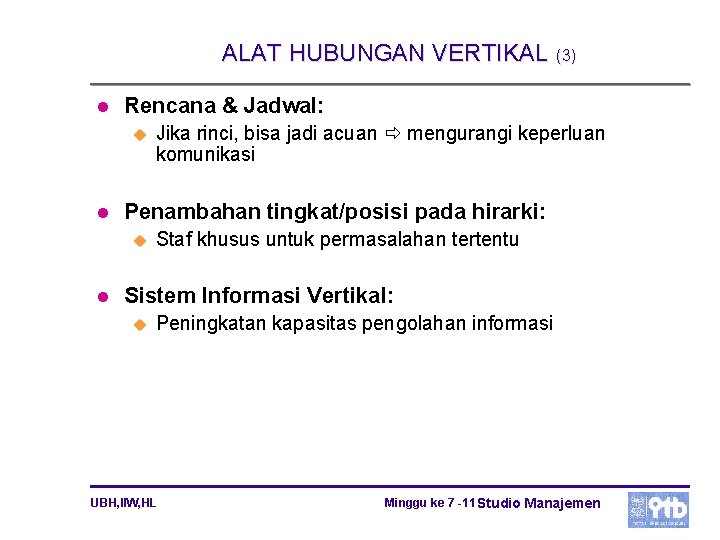 ALAT HUBUNGAN VERTIKAL (3) l Rencana & Jadwal: u l Penambahan tingkat/posisi pada hirarki: