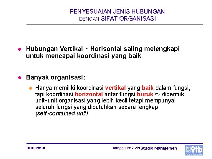 PENYESUAIAN JENIS HUBUNGAN DENGAN SIFAT ORGANISASI l Hubungan Vertikal ‑ Horisontal saling melengkapi untuk